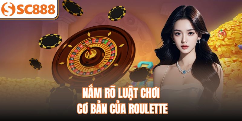 Nắm rõ luật chơi cơ bản của roulette